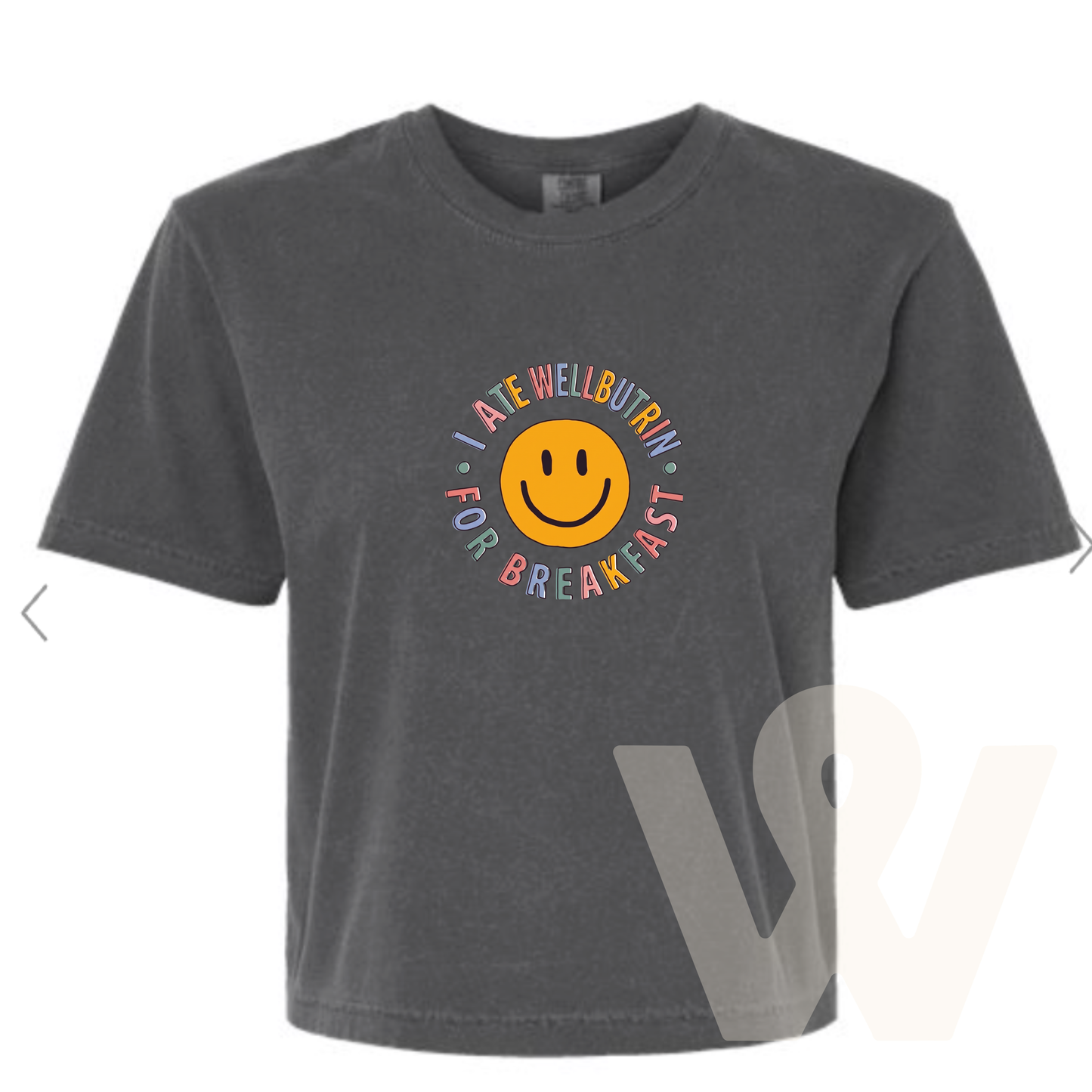 I ate Wellbutrin For Breakfast Crop Tee
