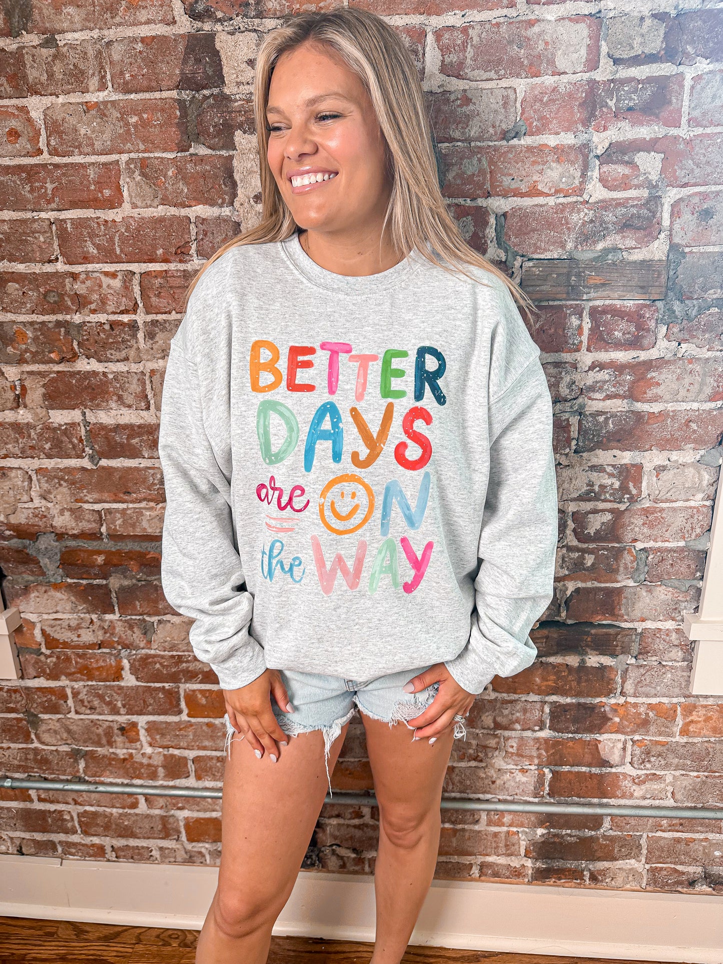 Better Days Are On the Way Sweatshirt