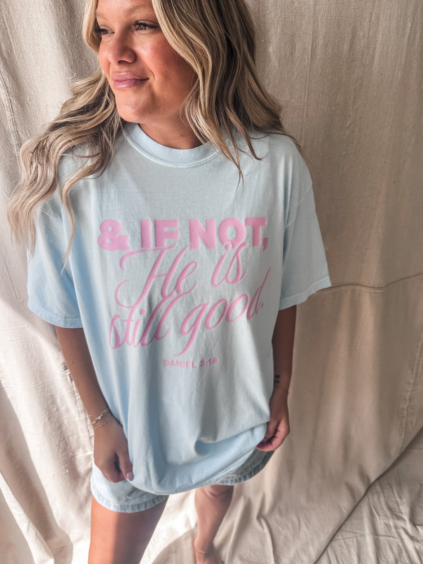 & If Not, He Is Still Good – Daniel 3:18 Comfort Colors Tee