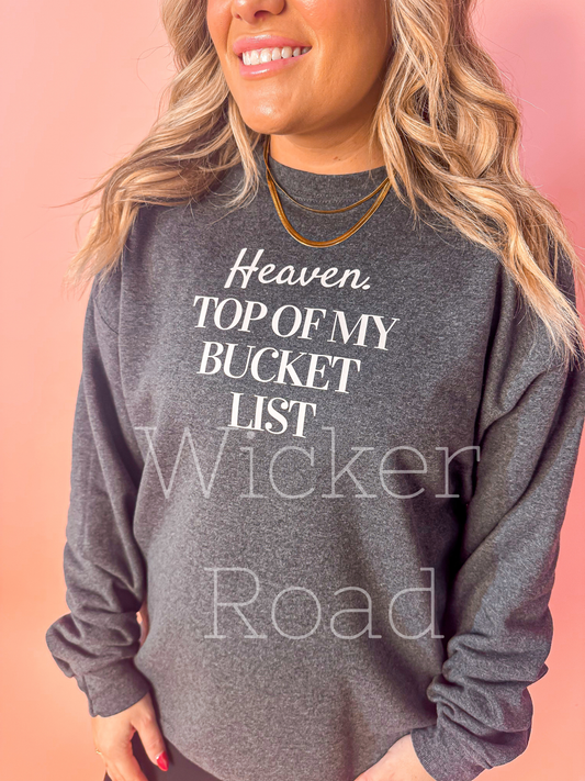 Heaven Top of My Bucket List Dark Gray sweatshirt