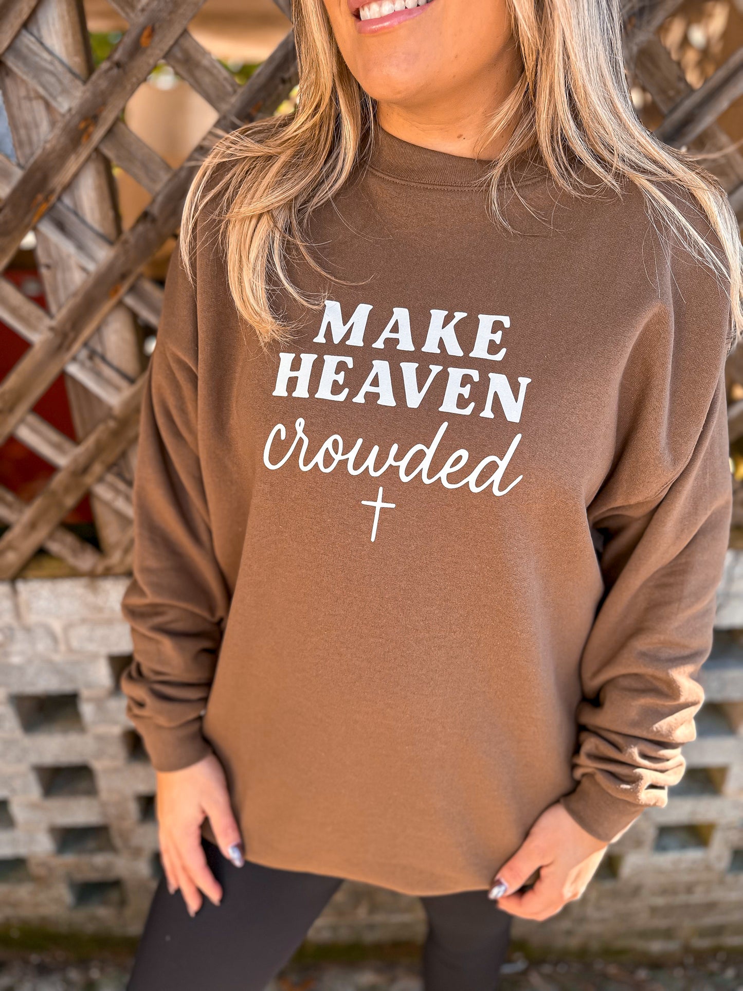 Make Heaven Crowded Sweatshirt