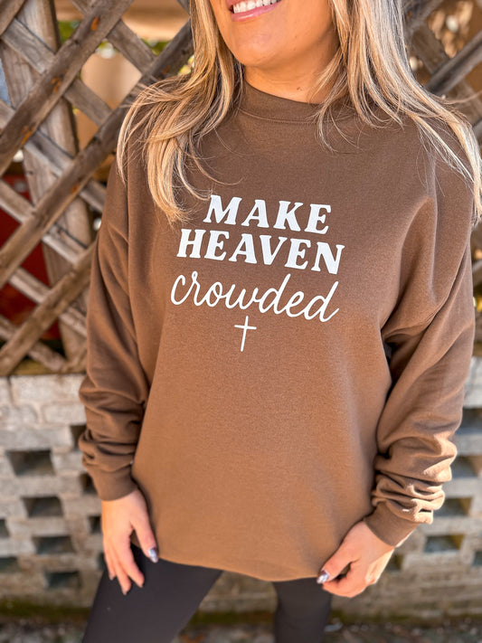 Make Heaven Crowded Sweatshirt