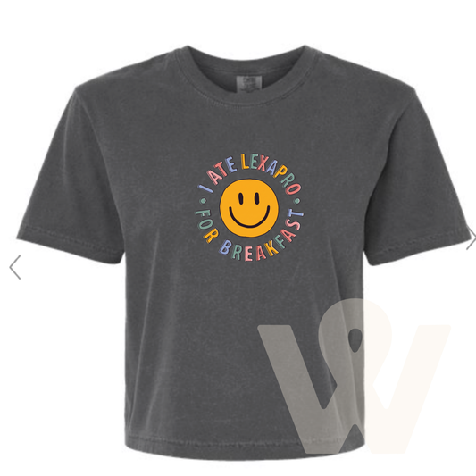 I ate Lexapro For Breakfast Crop Tee