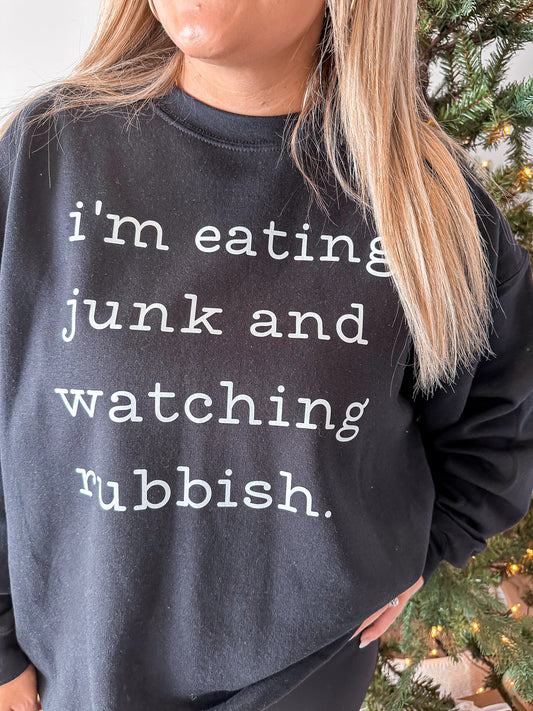 Eating Junk and Watching Rubbish Sweatshirt