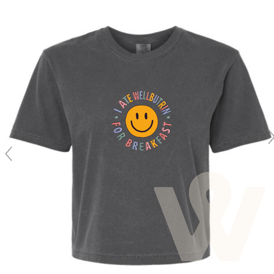 I ate Wellbutrin For Breakfast Crop Tee