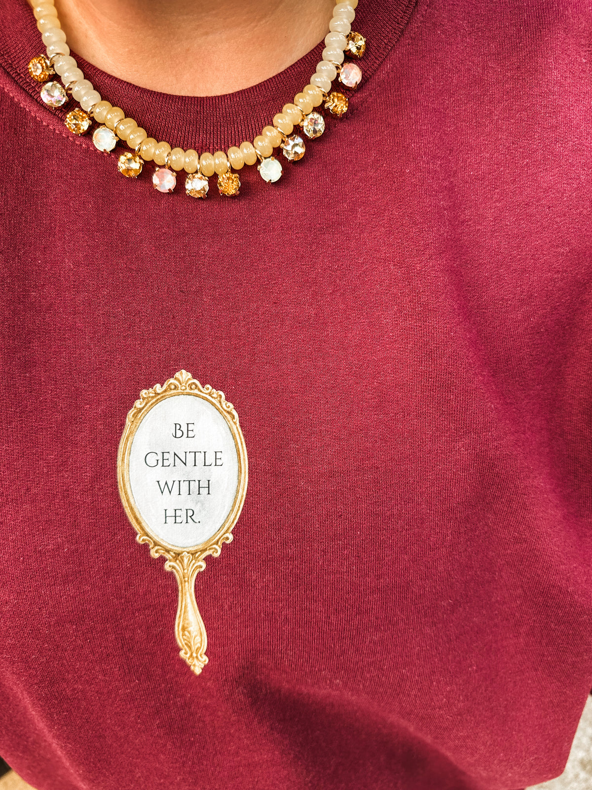 Be Gentle With Her- maroon sweatshirt