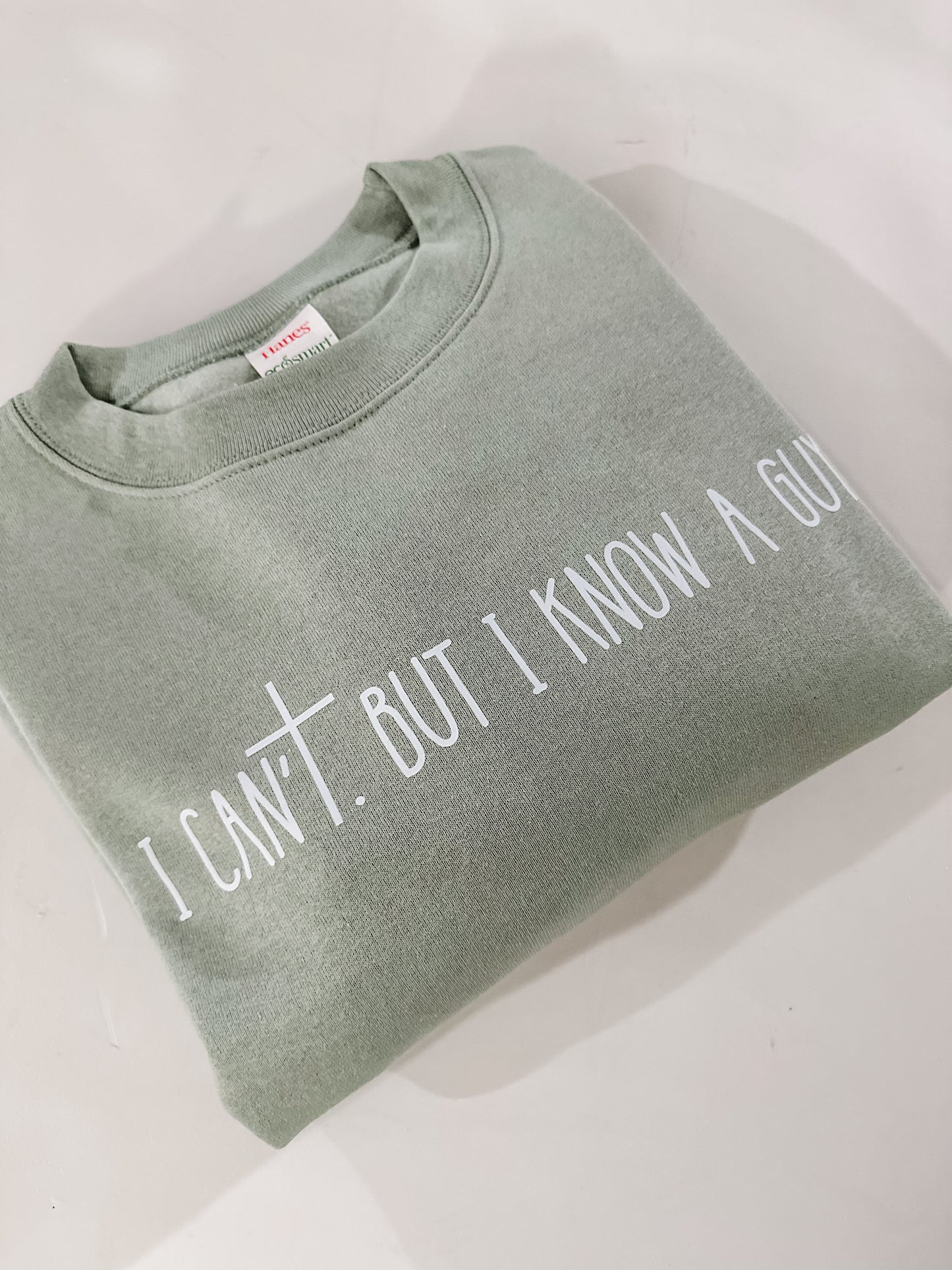 I cant but I know a Guy Sweatshirt