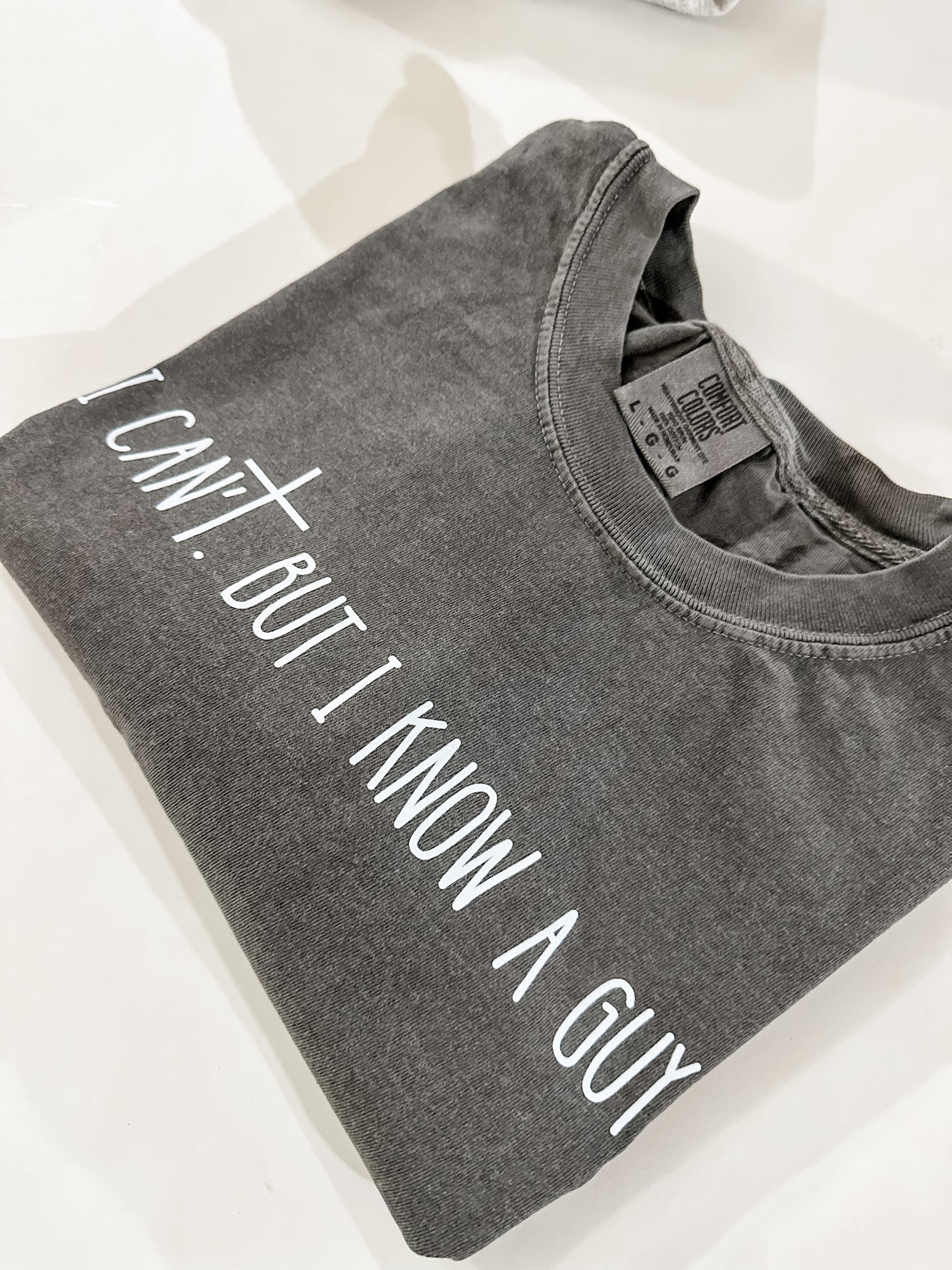 I Can’t but I Know A Guy Tee