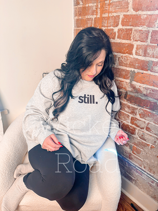 Still. Sweatshirt