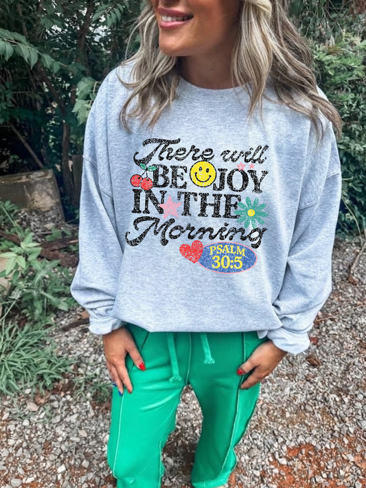 There Will Be Joy In The Morning- Ash Sweatshirt