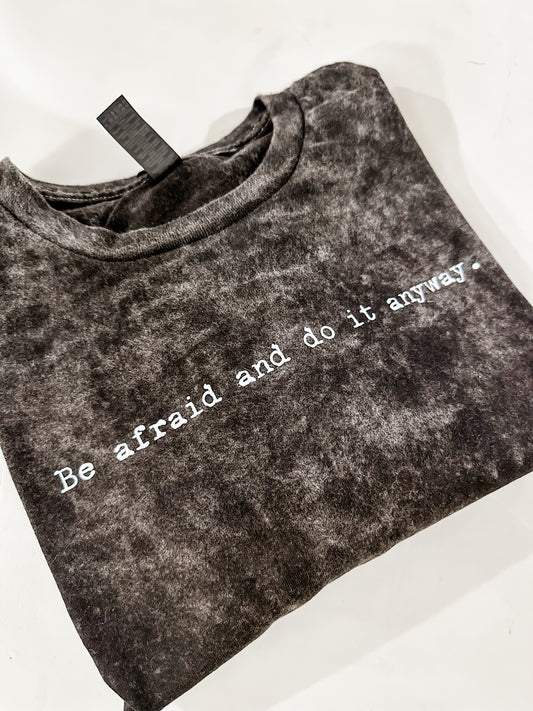 Be Afraid and Do it Anyway Acid Wash Tee