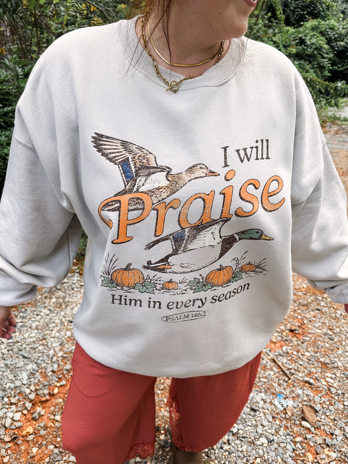 I Will Praise Him in Every Season- Sweatshirt