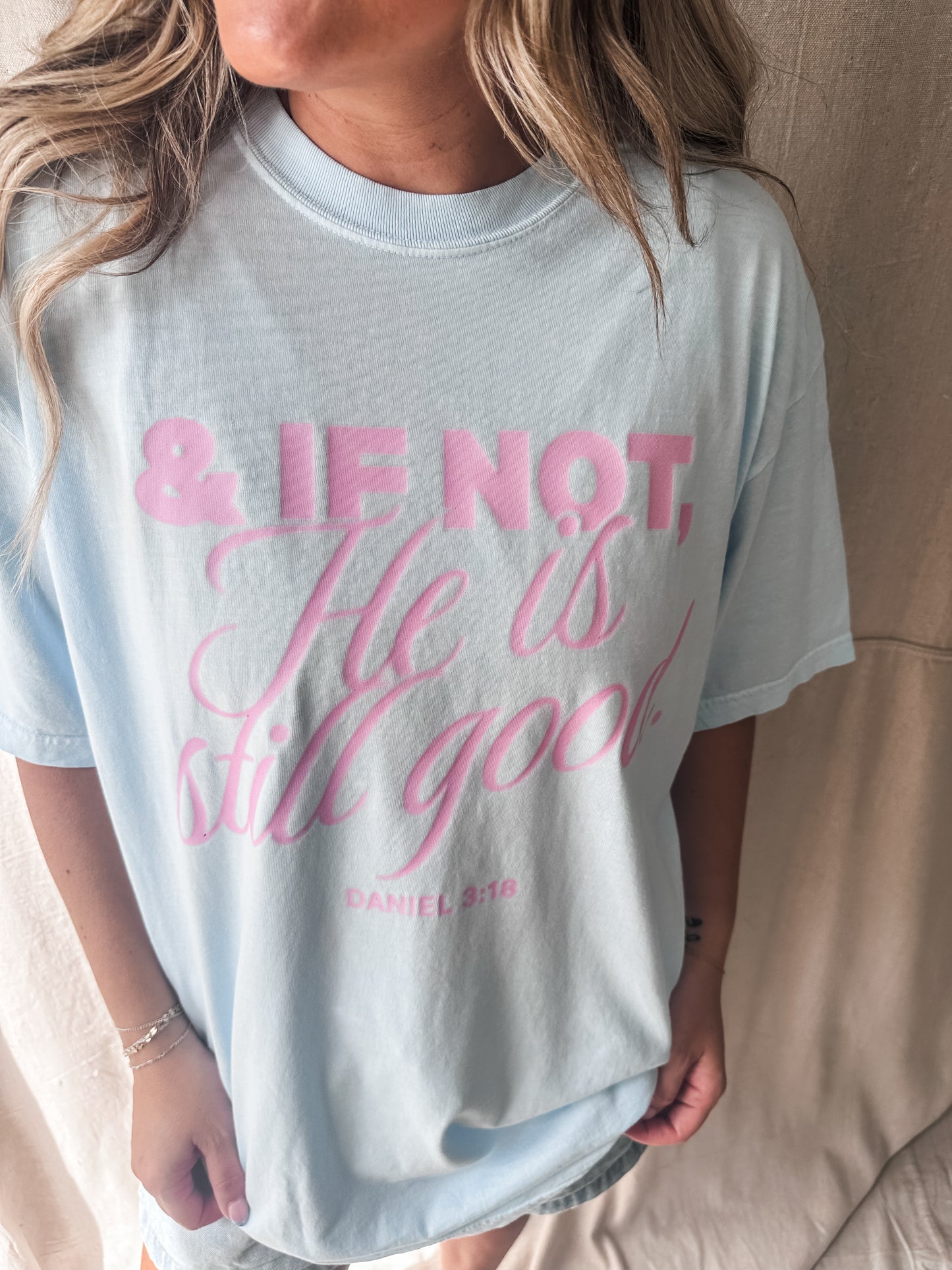 & If Not, He Is Still Good – Daniel 3:18 Comfort Colors Tee