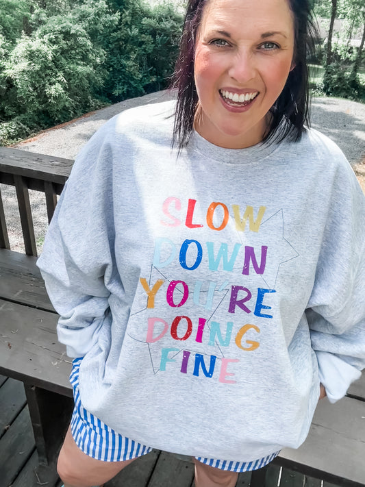 Slow Down You’re Doing Fine Sweatshirt – Ash Gray Graphic Crewneck